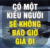 Một Kiểu Người Sẽ Không Bao Giờ Già Đi